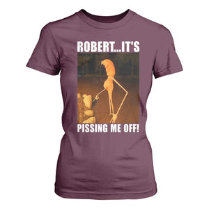 Marcus The Worm Meme T Shirt For Women Robert Its Pissing Me Off TS10 Maroon Print Your Wear