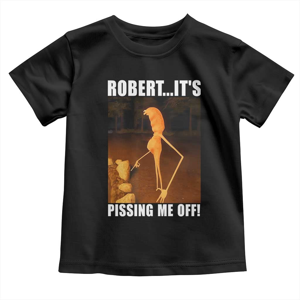 Marcus The Worm Meme Toddler T Shirt Robert Its Pissing Me Off TS10 Black Print Your Wear
