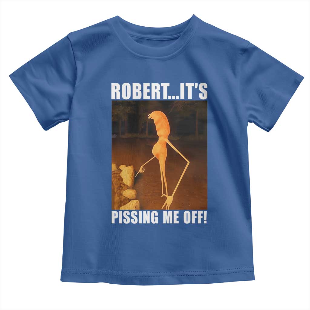 Marcus The Worm Meme Toddler T Shirt Robert Its Pissing Me Off TS10 Royal Blue Print Your Wear