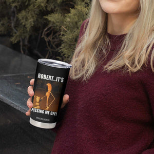 Marcus The Worm Meme Tumbler Cup Robert Its Pissing Me Off TS10 Print Your Wear