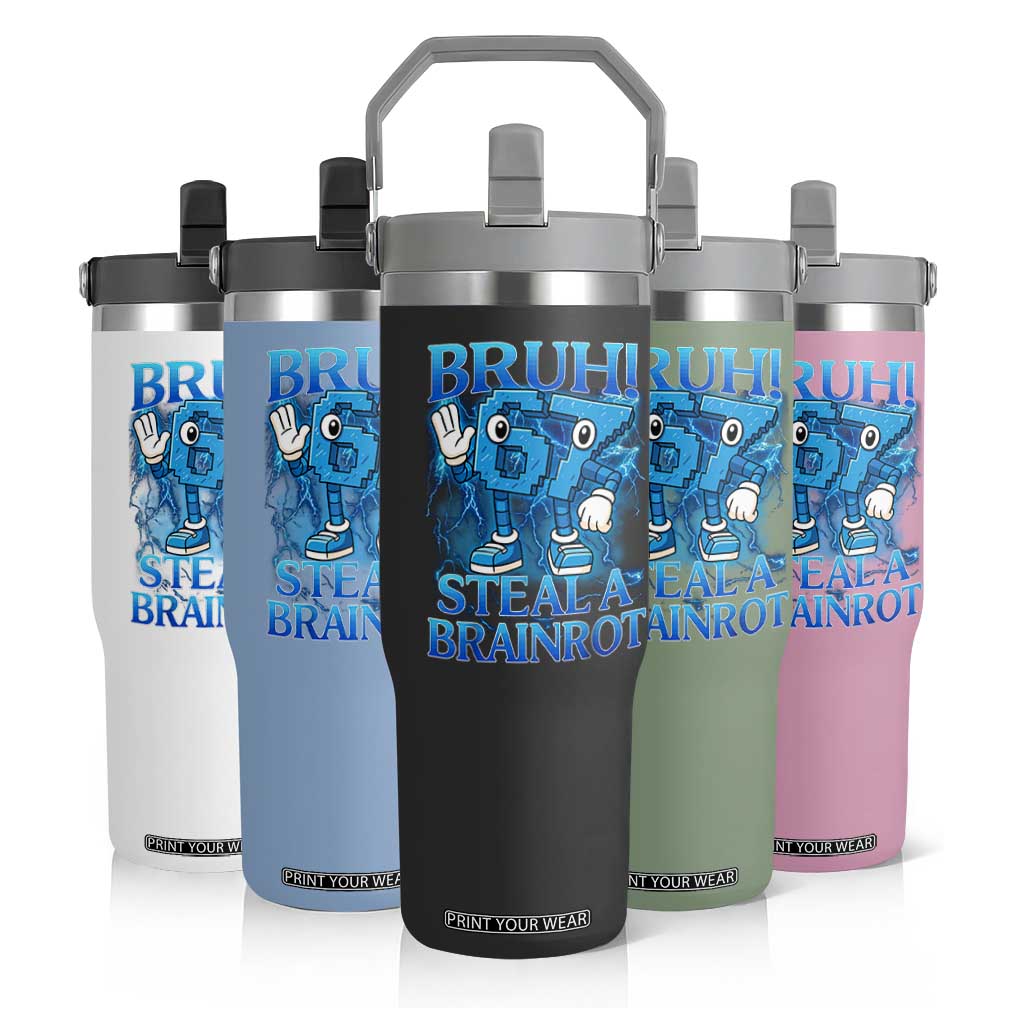 Bruh 6 7 Steal a Brainrot Flip Straw Tumbler 6-7 Funny Brainrot Meme Six Seven Bootleg TS10 Print Your Wear