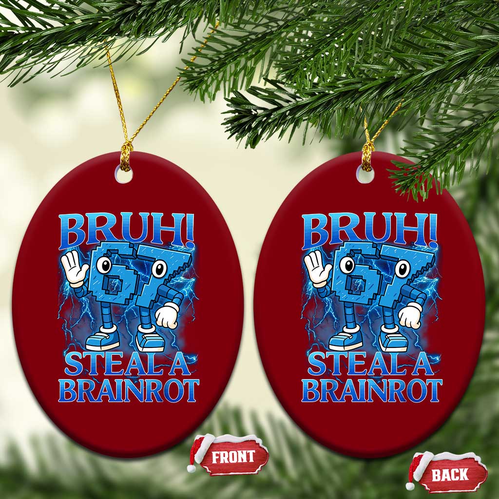 Bruh 6 7 Steal a Brainrot Ceramic Ornament 6-7 Funny Brainrot Meme Six Seven Bootleg TS10 Print Your Wear