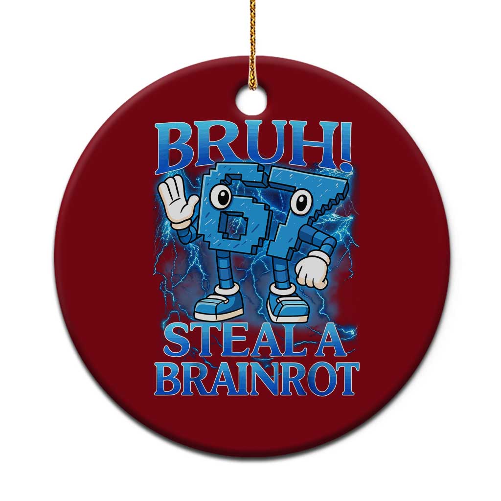 Bruh 6 7 Steal a Brainrot Ceramic Ornament 6-7 Funny Brainrot Meme Six Seven Bootleg TS10 1pc Red Print Your Wear
