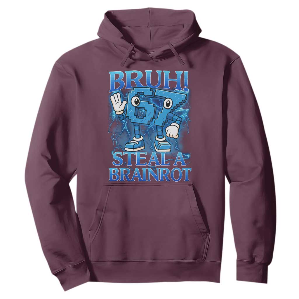 Bruh 6 7 Steal a Brainrot Hoodie 6-7 Funny Brainrot Meme Six Seven Bootleg TS10 Maroon Print Your Wear