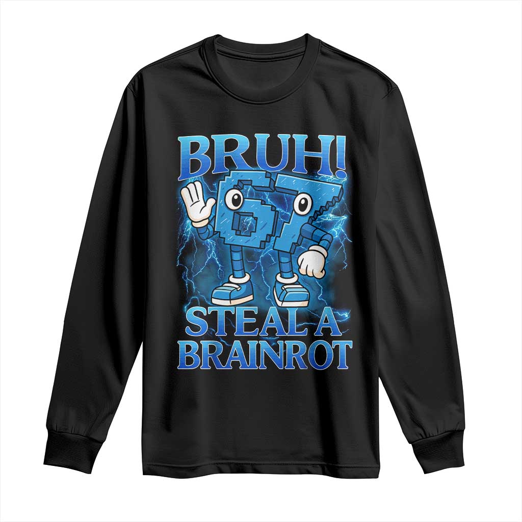 Bruh 6 7 Steal a Brainrot Long Sleeve Shirt 6-7 Funny Brainrot Meme Six Seven Bootleg TS10 Black Print Your Wear