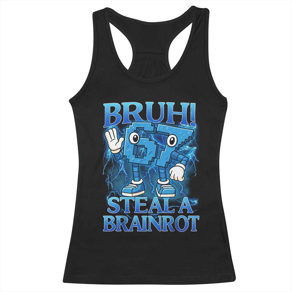 Bruh 6 7 Steal a Brainrot Racerback Tank Top 6-7 Funny Brainrot Meme Six Seven Bootleg TS10 Black Print Your Wear
