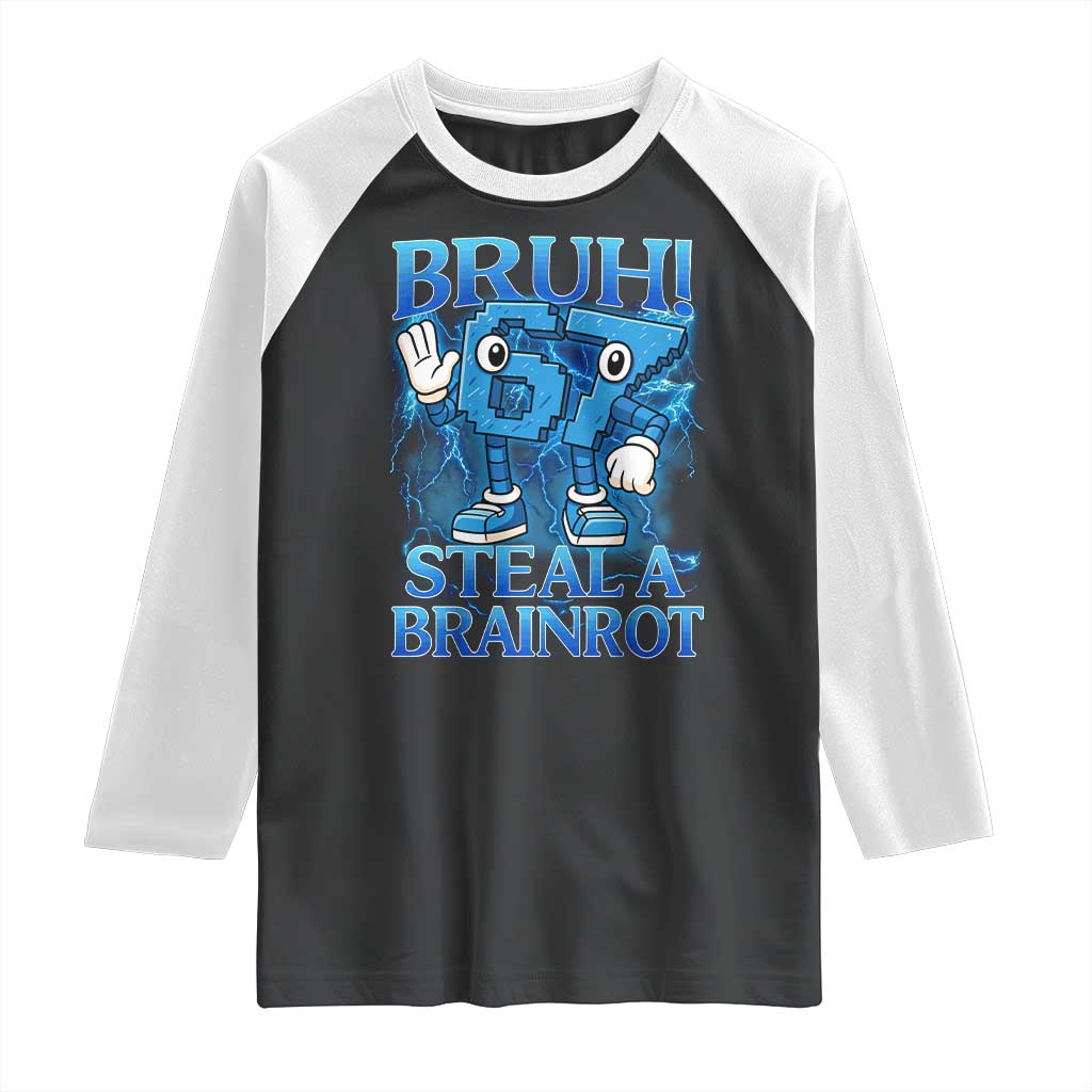 Bruh 6 7 Steal a Brainrot Raglan Shirt 6-7 Funny Brainrot Meme Six Seven Bootleg TS10 Black White Print Your Wear