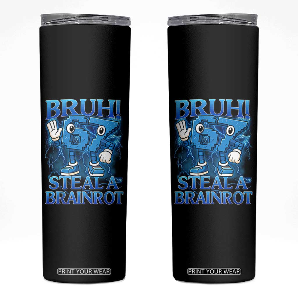 Bruh 6 7 Steal a Brainrot Skinny Tumbler 6-7 Funny Brainrot Meme Six Seven Bootleg TS10 Black Print Your Wear