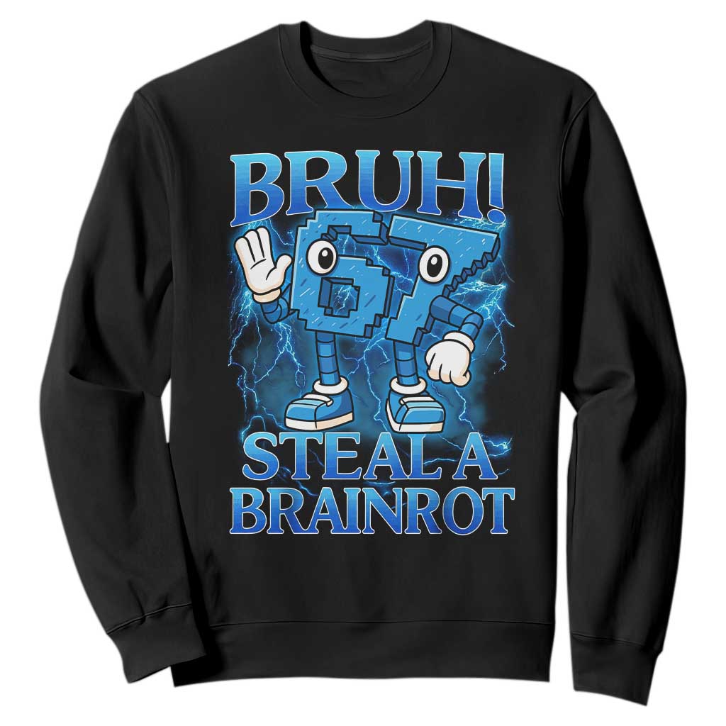 Bruh 6 7 Steal a Brainrot Sweatshirt 6-7 Funny Brainrot Meme Six Seven Bootleg TS10 Black Print Your Wear