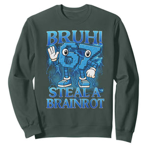 Bruh 6 7 Steal a Brainrot Sweatshirt 6-7 Funny Brainrot Meme Six Seven Bootleg TS10 Dark Forest Green Print Your Wear