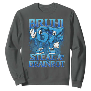 Bruh 6 7 Steal a Brainrot Sweatshirt 6-7 Funny Brainrot Meme Six Seven Bootleg TS10 Dark Heather Print Your Wear