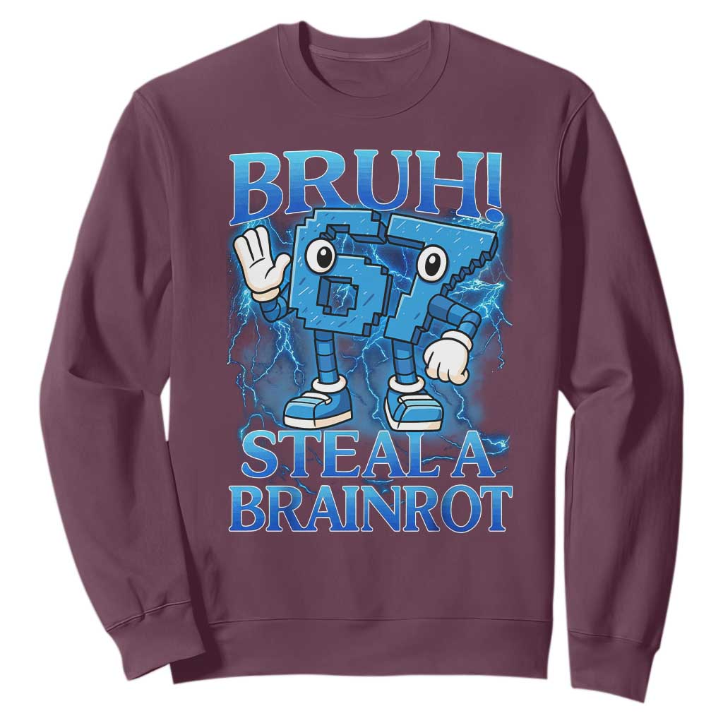 Bruh 6 7 Steal a Brainrot Sweatshirt 6-7 Funny Brainrot Meme Six Seven Bootleg TS10 Maroon Print Your Wear