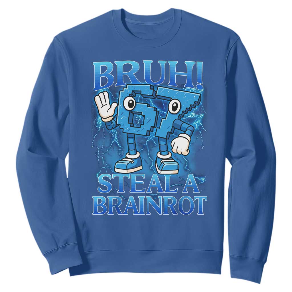 Bruh 6 7 Steal a Brainrot Sweatshirt 6-7 Funny Brainrot Meme Six Seven Bootleg TS10 Royal Blue Print Your Wear