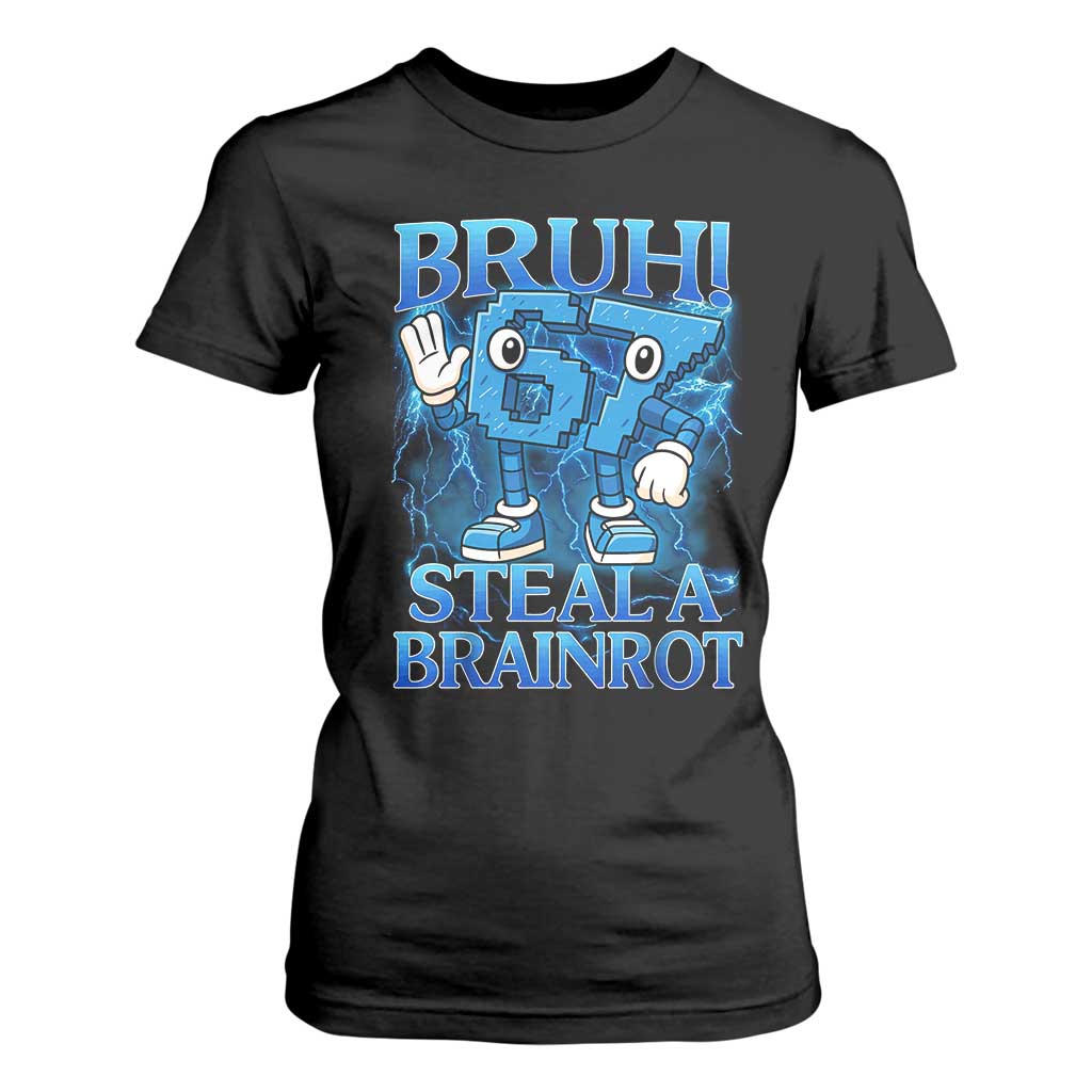 Bruh 6 7 Steal a Brainrot T Shirt For Women 6-7 Funny Brainrot Meme Six Seven Bootleg TS10 Black Print Your Wear