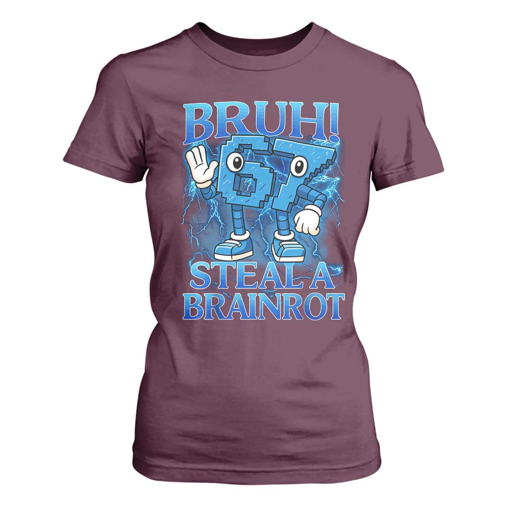 Bruh 6 7 Steal a Brainrot T Shirt For Women 6-7 Funny Brainrot Meme Six Seven Bootleg TS10 Maroon Print Your Wear
