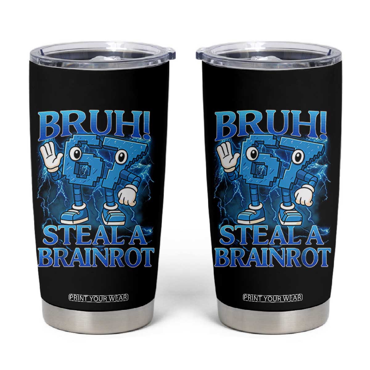 Bruh 6 7 Steal a Brainrot Tumbler Cup 6-7 Funny Brainrot Meme Six Seven Bootleg TS10 Black Print Your Wear