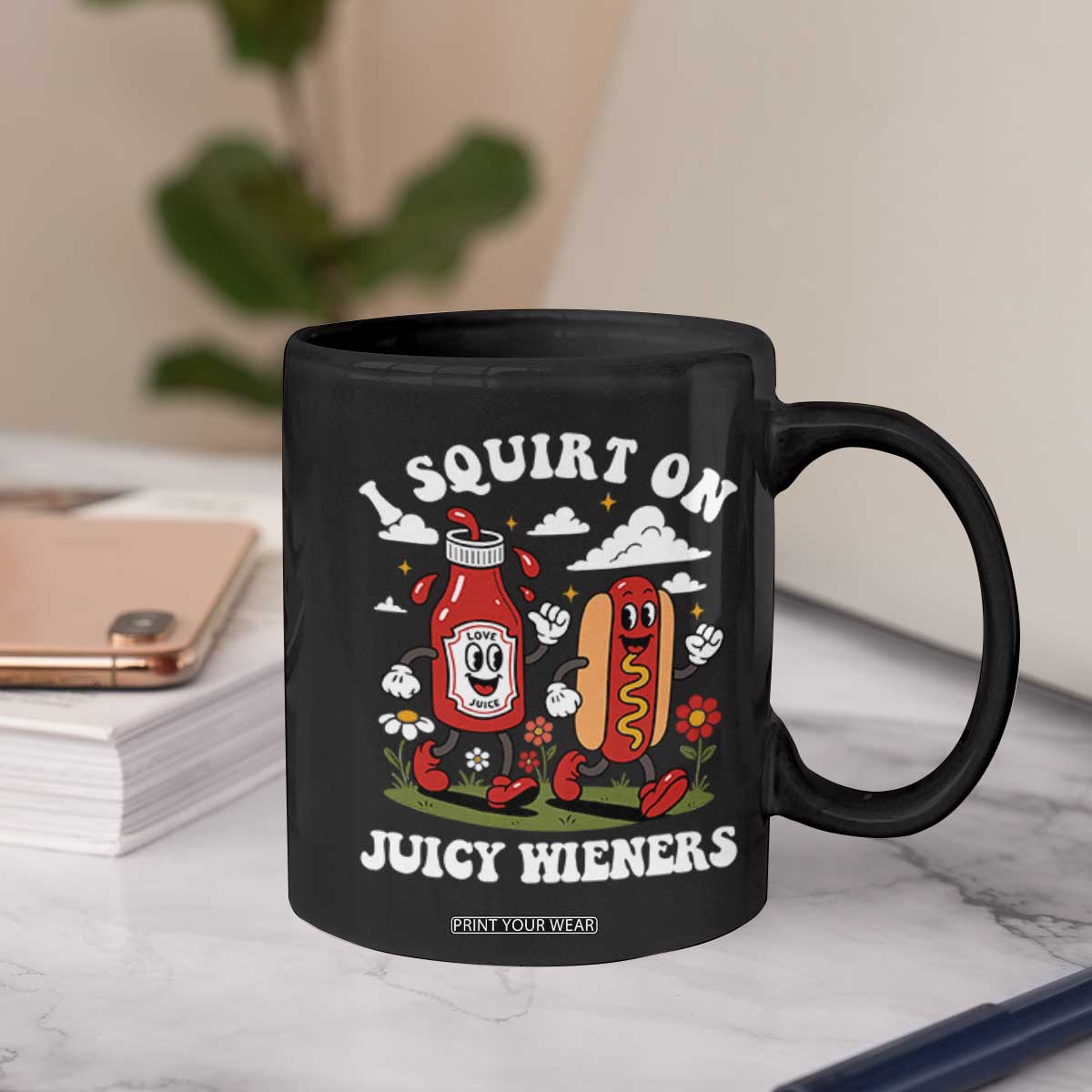 I Squirt On Juicy Wieners Coffee Mug Inappropriate Raunchy Humor TS10 Print Your Wear