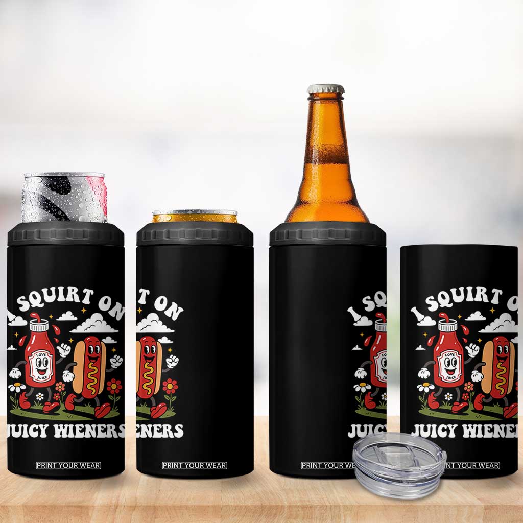 I Squirt On Juicy Wieners 4 in 1 Can Cooler Tumbler Inappropriate Raunchy Humor TS10 Print Your Wear