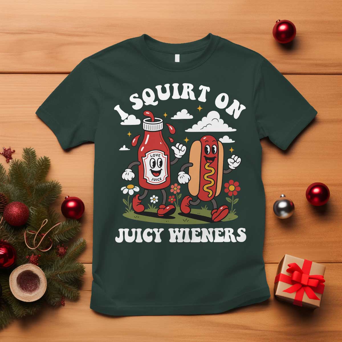 I Squirt On Juicy Wieners T Shirt Inappropriate Raunchy Humor TS10 Dark Forest Green Print Your Wear