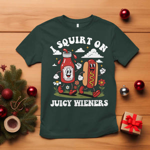 I Squirt On Juicy Wieners T Shirt Inappropriate Raunchy Humor TS10 Dark Forest Green Print Your Wear