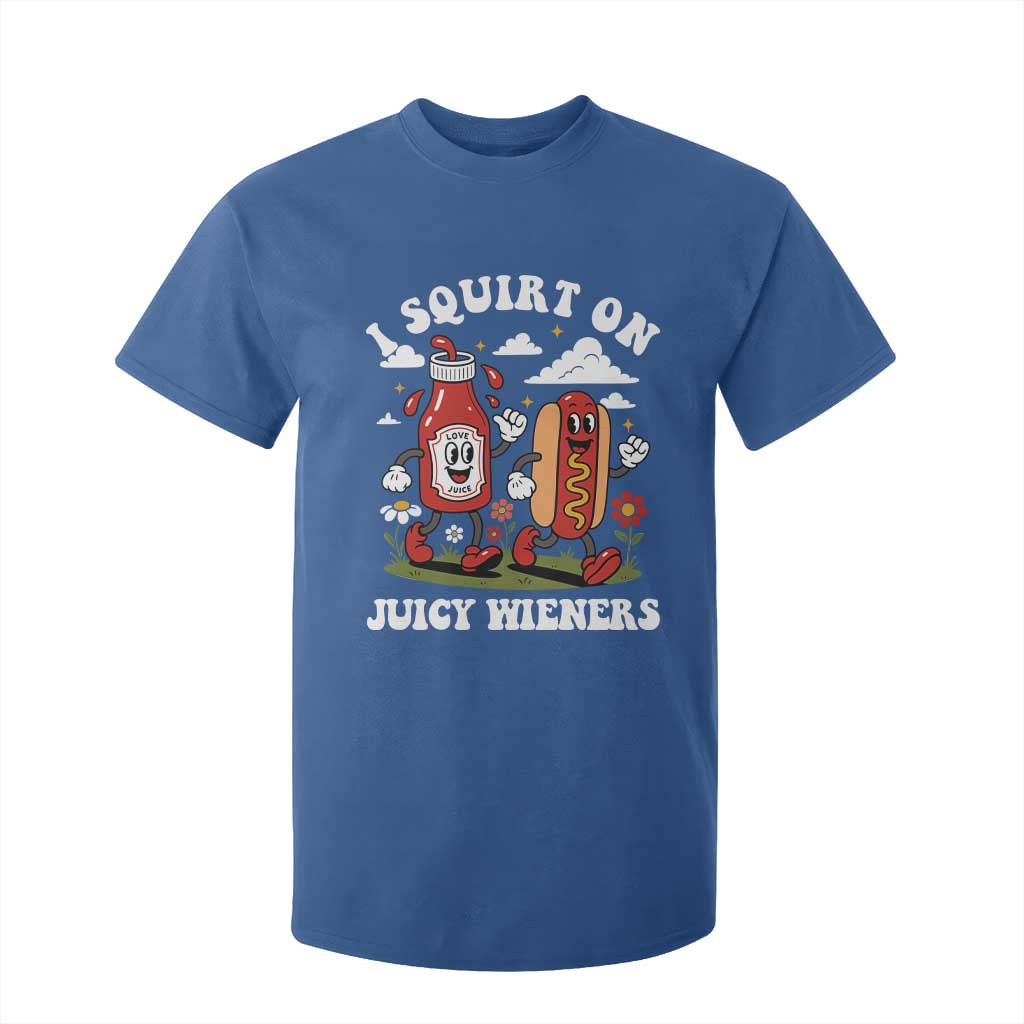 I Squirt On Juicy Wieners T Shirt For Kid Inappropriate Raunchy Humor TS10 Royal Blue Print Your Wear