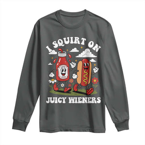 I Squirt On Juicy Wieners Long Sleeve Shirt Inappropriate Raunchy Humor TS10 Dark Heather Print Your Wear