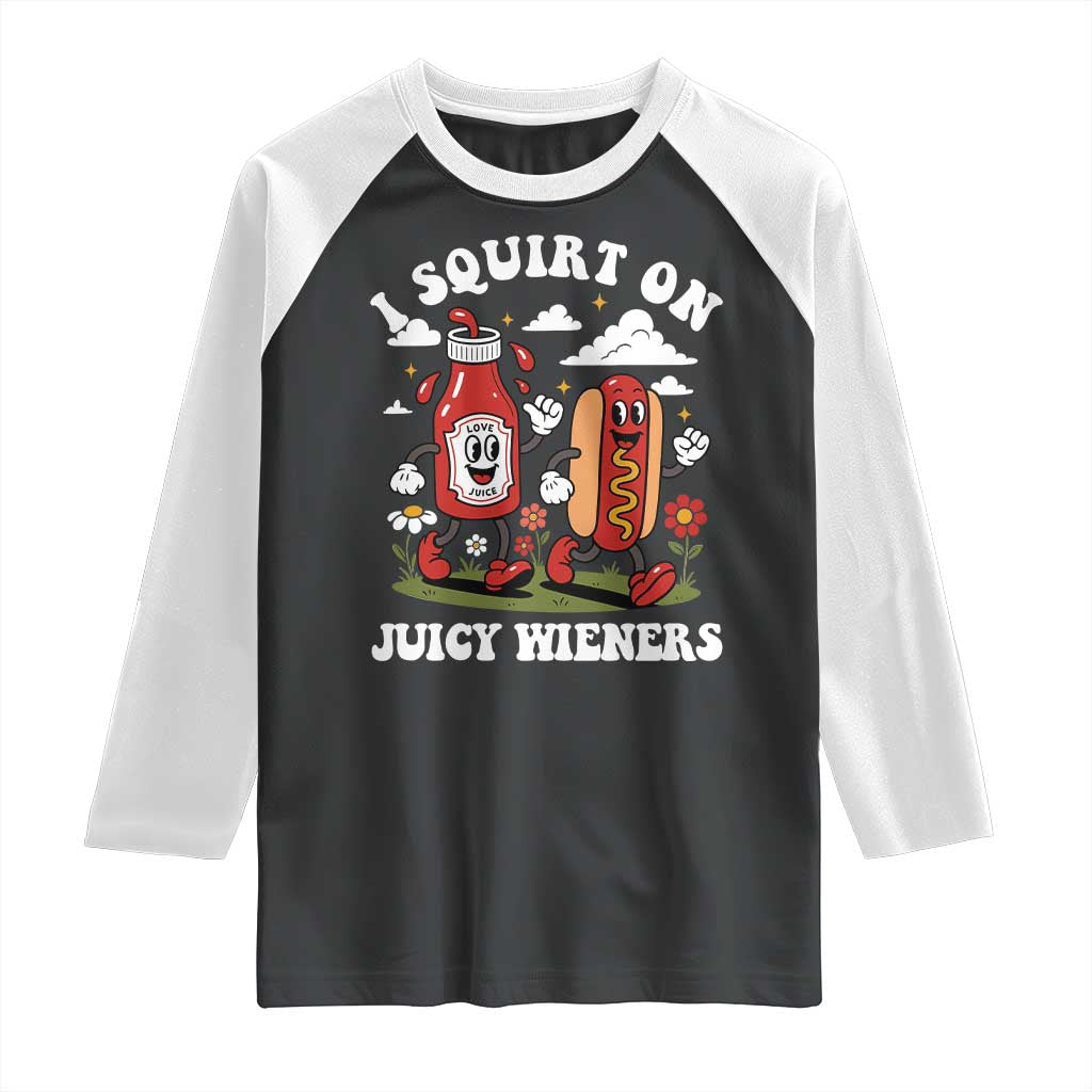 I Squirt On Juicy Wieners Raglan Shirt Inappropriate Raunchy Humor TS10 Black White Print Your Wear