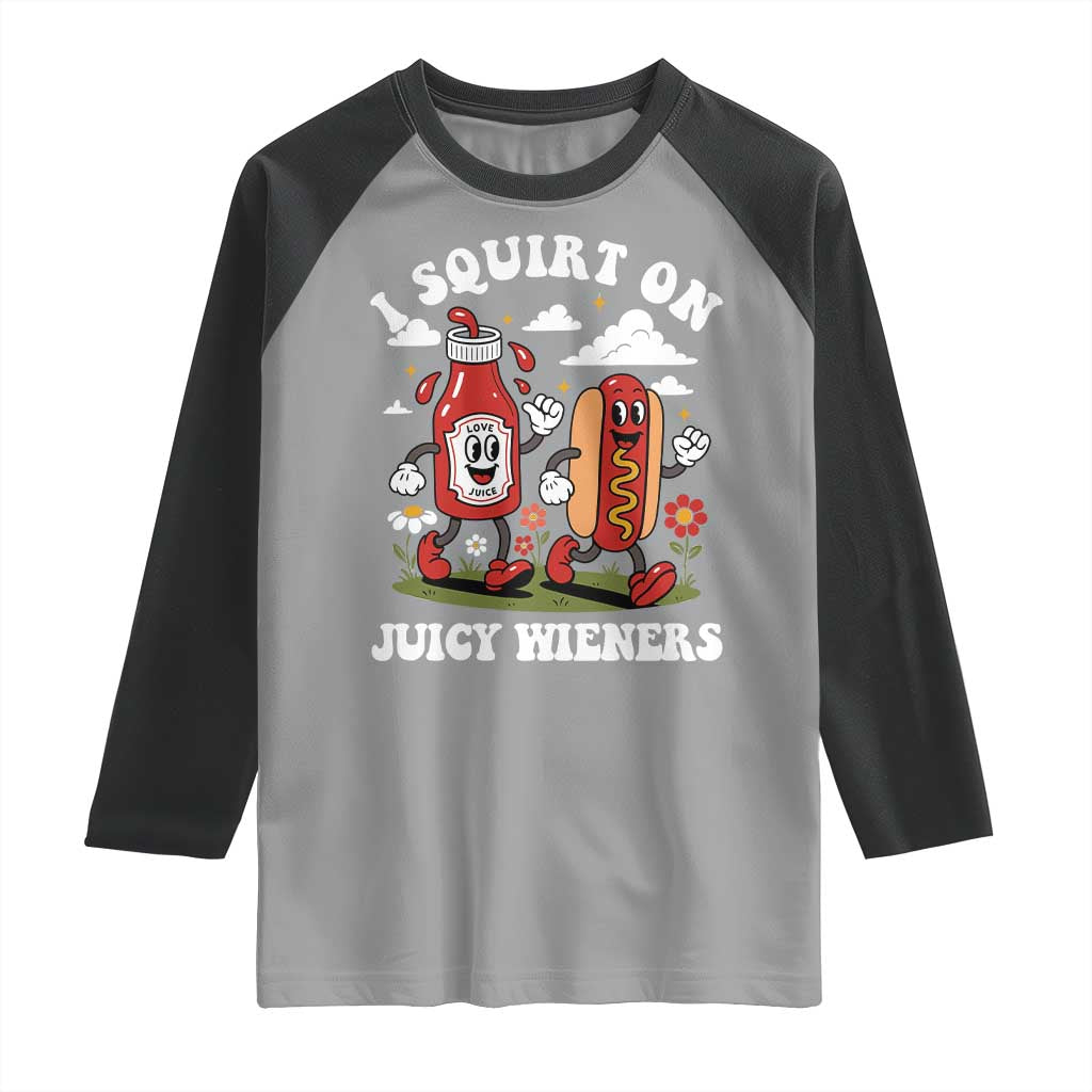 I Squirt On Juicy Wieners Raglan Shirt Inappropriate Raunchy Humor TS10 Sport Gray Black Print Your Wear