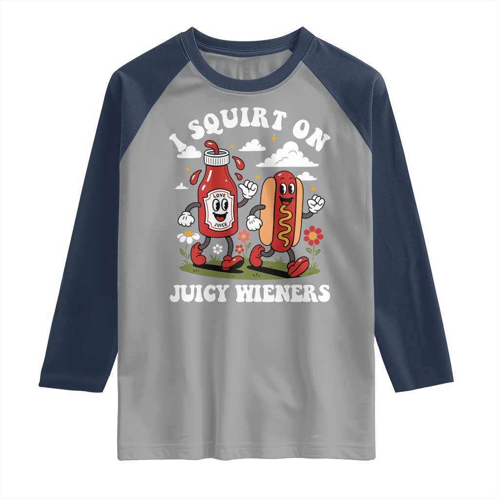 I Squirt On Juicy Wieners Raglan Shirt Inappropriate Raunchy Humor TS10 Sport Gray Navy Print Your Wear