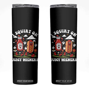 I Squirt On Juicy Wieners Skinny Tumbler Inappropriate Raunchy Humor TS10 Black Print Your Wear