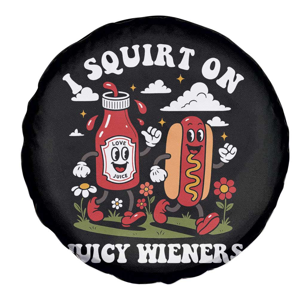 I Squirt On Juicy Wieners Spare Tire Cover Inappropriate Raunchy Humor TS10 Print Your Wear