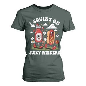 I Squirt On Juicy Wieners T Shirt For Women Inappropriate Raunchy Humor TS10 Dark Forest Green Print Your Wear