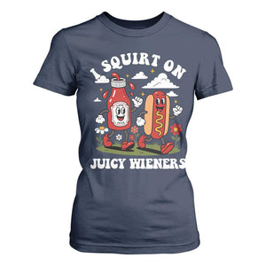 I Squirt On Juicy Wieners T Shirt For Women Inappropriate Raunchy Humor TS10 Navy Print Your Wear