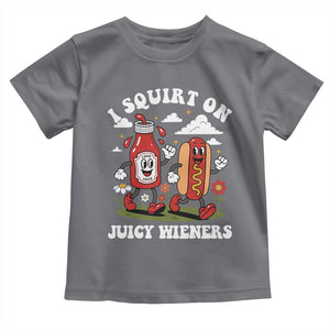I Squirt On Juicy Wieners Toddler T Shirt Inappropriate Raunchy Humor TS10 Charcoal Print Your Wear