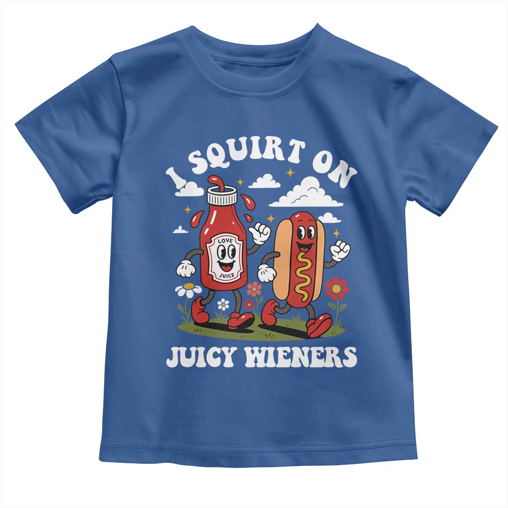 I Squirt On Juicy Wieners Toddler T Shirt Inappropriate Raunchy Humor TS10 Royal Blue Print Your Wear