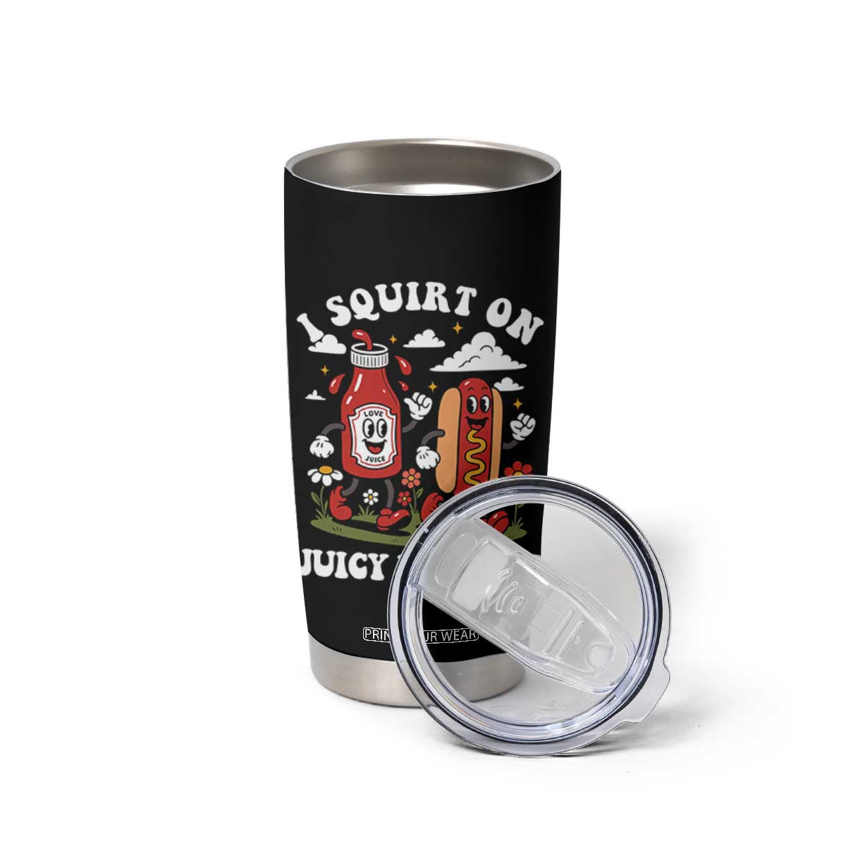 I Squirt On Juicy Wieners Tumbler Cup Inappropriate Raunchy Humor TS10 Print Your Wear