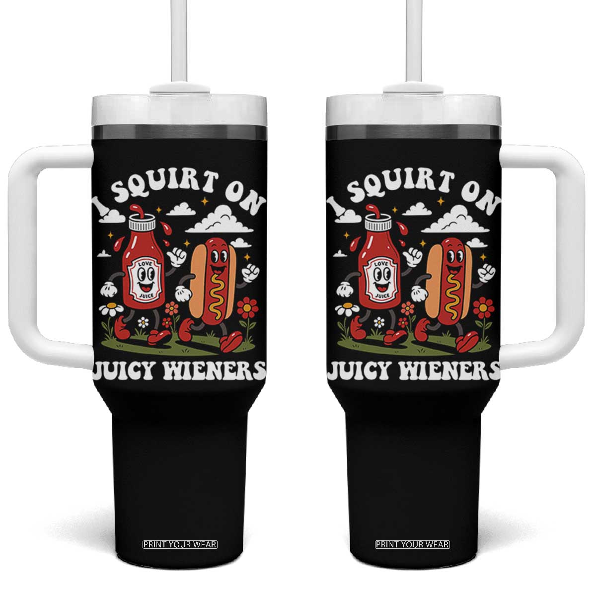 I Squirt On Juicy Wieners Tumbler With Handle Inappropriate Raunchy Humor TS10 One Size: 40 oz Black Print Your Wear