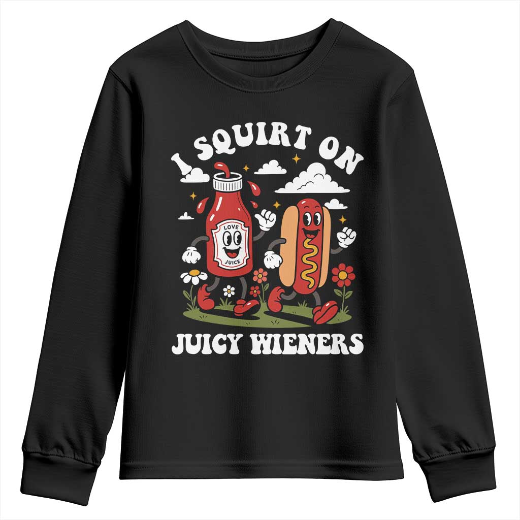 I Squirt On Juicy Wieners Youth Sweatshirt Inappropriate Raunchy Humor TS10 Black Print Your Wear