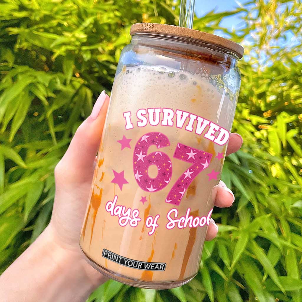 I Survived 67 Days Of School Glass Can Funny Six Seven Teachers Students Meme Pink TS10 Black Print Your Wear