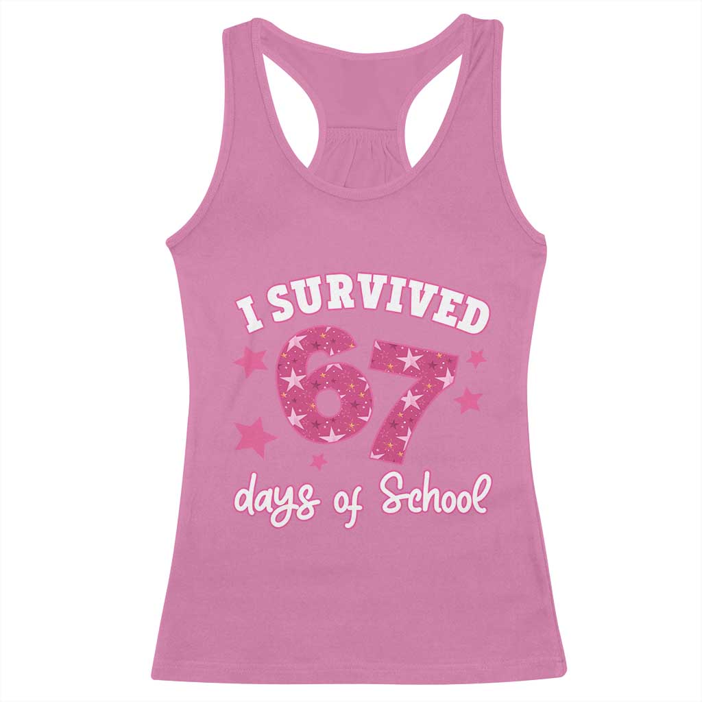 I Survived 67 Days Of School Racerback Tank Top Funny Six Seven Teachers Students Meme Pink TS10 Azalea Print Your Wear