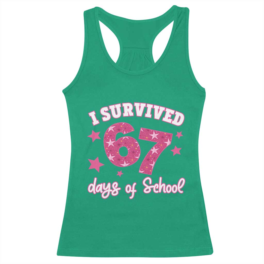 I Survived 67 Days Of School Racerback Tank Top Funny Six Seven Teachers Students Meme Pink TS10 Irish Green Print Your Wear
