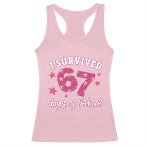 I Survived 67 Days Of School Racerback Tank Top Funny Six Seven Teachers Students Meme Pink TS10 Light Pink Print Your Wear