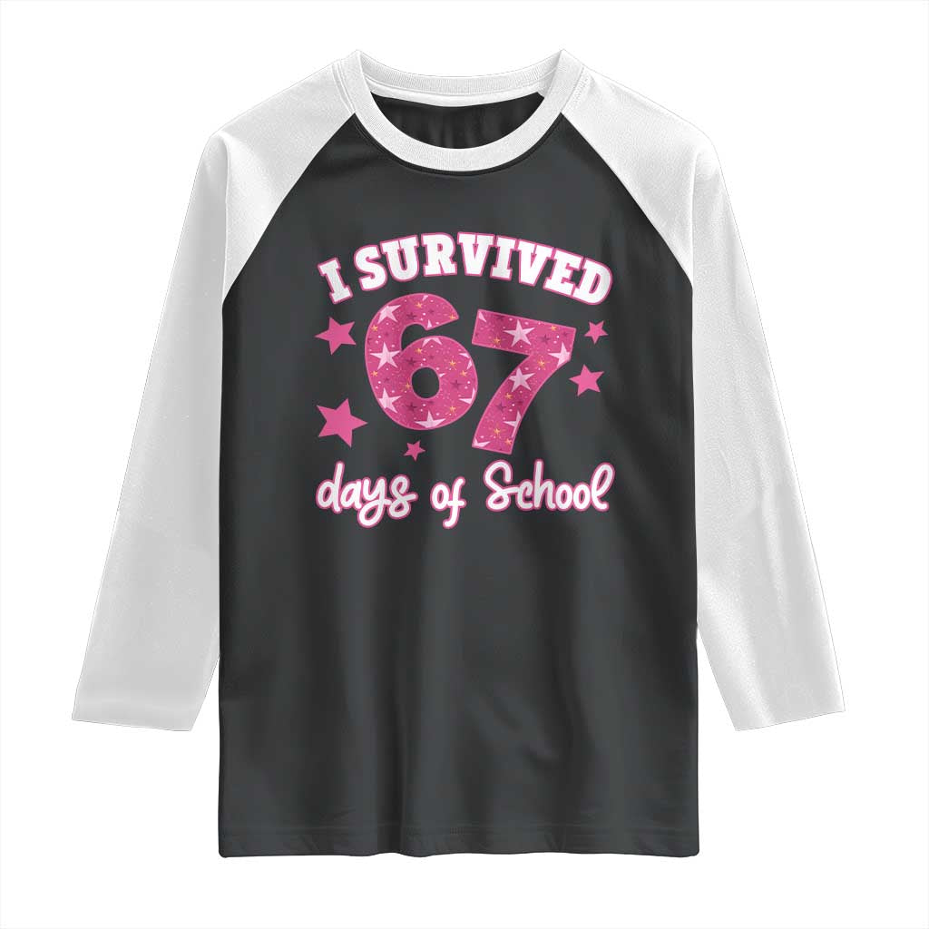 I Survived 67 Days Of School Raglan Shirt Funny Six Seven Teachers Students Meme Pink TS10 Black White Print Your Wear