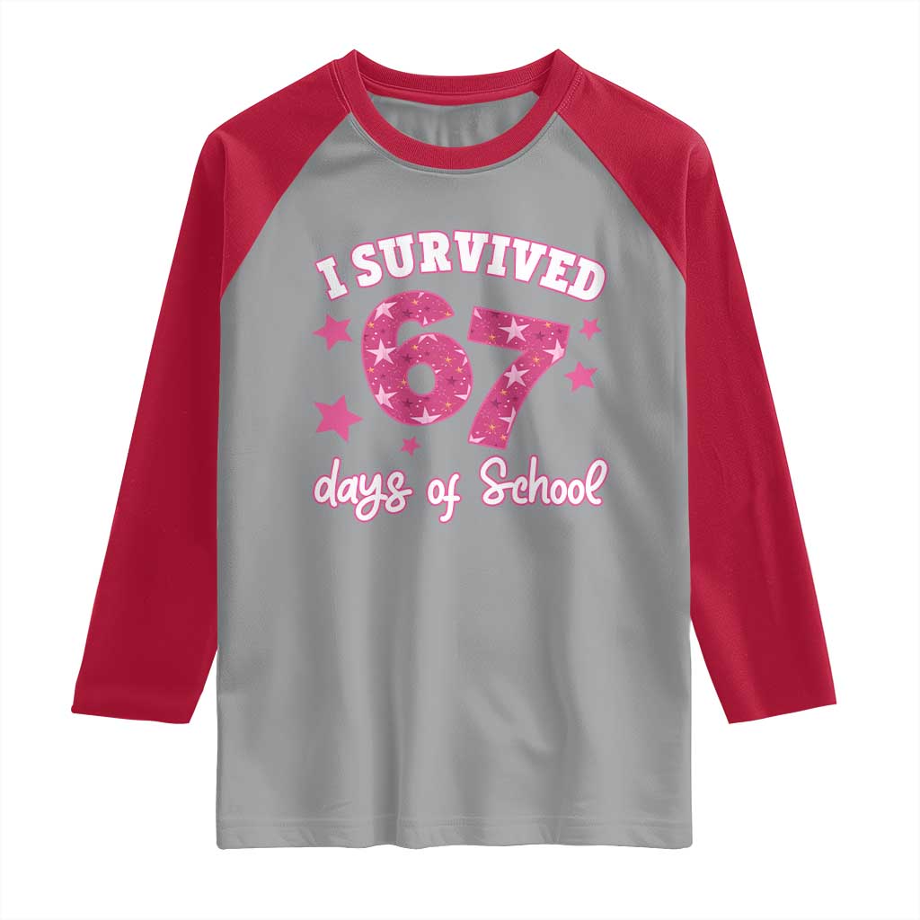 I Survived 67 Days Of School Raglan Shirt Funny Six Seven Teachers Students Meme Pink TS10 Sport Gray Red Print Your Wear
