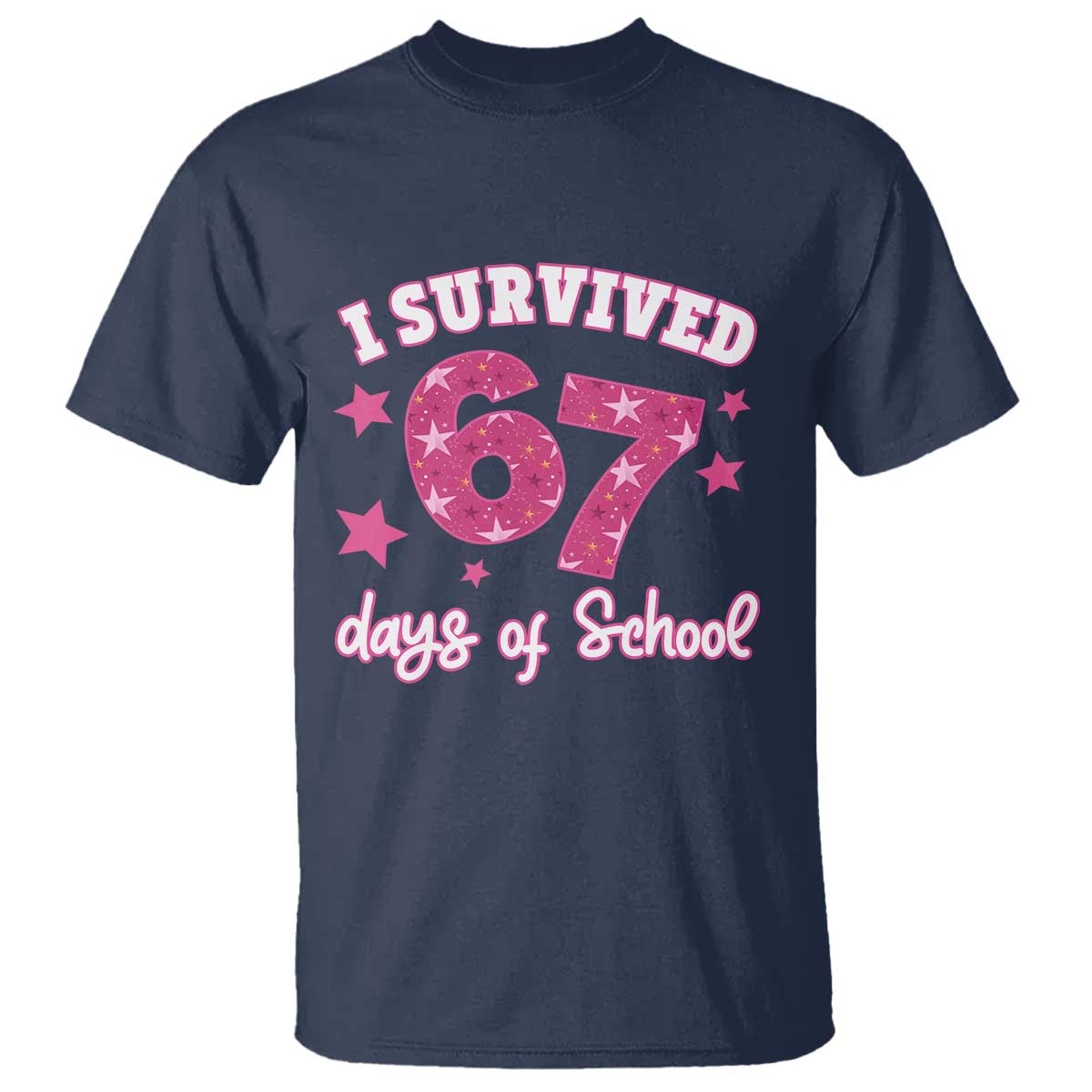 I Survived 67 Days Of School T Shirt Funny Six Seven Teachers Students Meme Pink TS10 Navy Print Your Wear