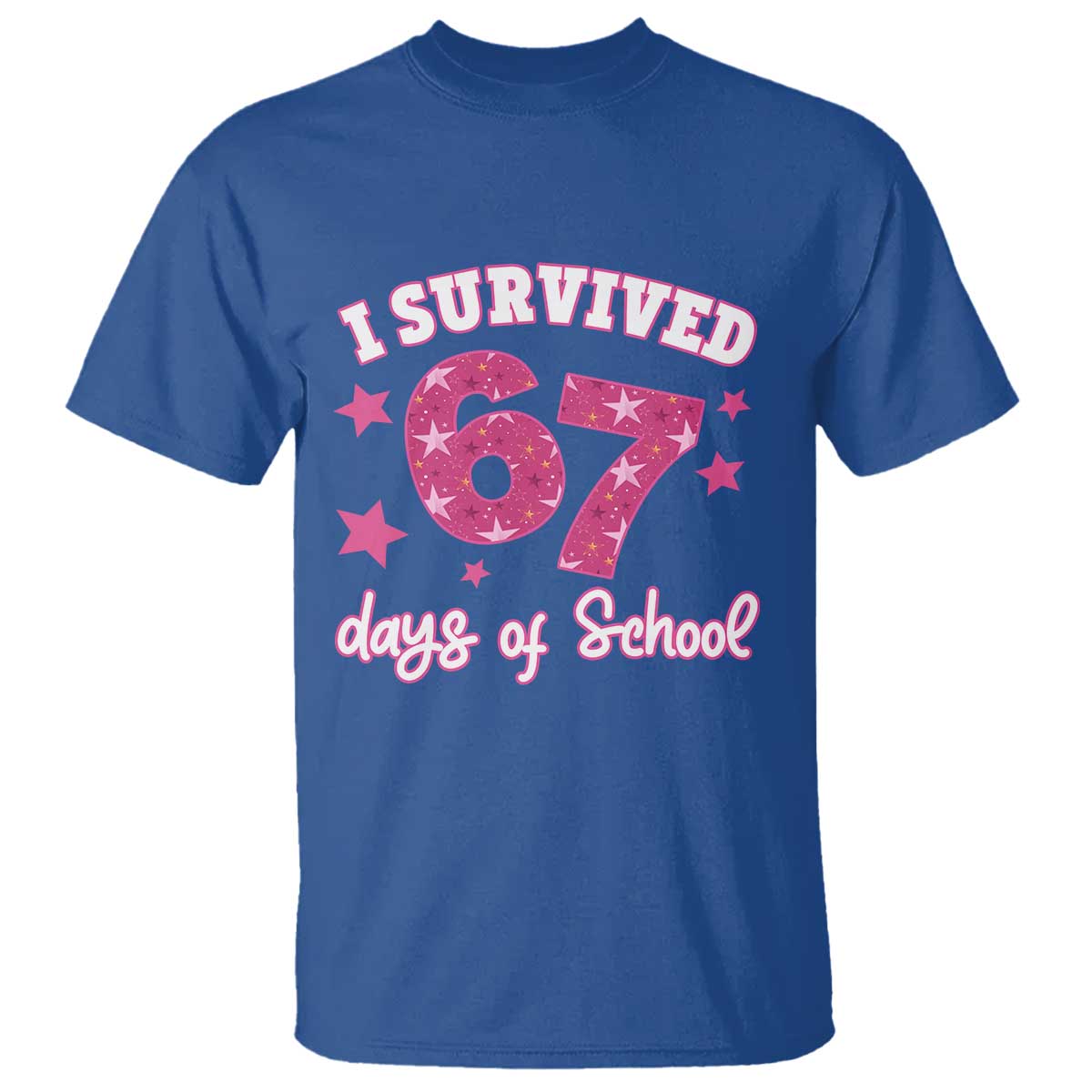 I Survived 67 Days Of School T Shirt Funny Six Seven Teachers Students Meme Pink TS10 Royal Blue Print Your Wear
