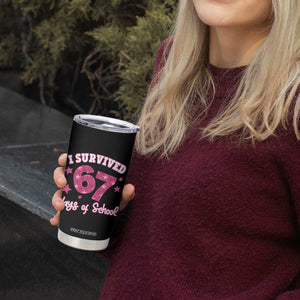 I Survived 67 Days Of School Tumbler Cup Funny Six Seven Teachers Students Meme Pink TS10 Print Your Wear