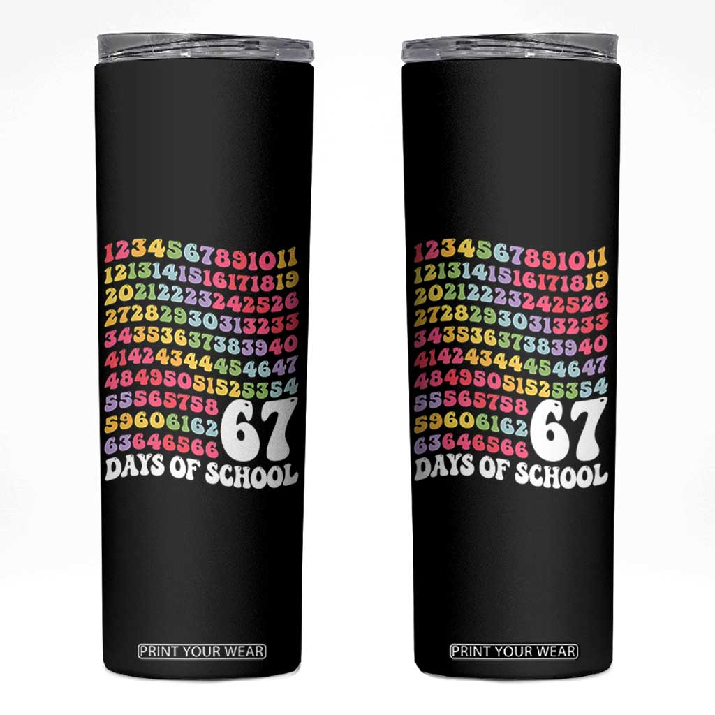 67 Days of School Skinny Tumbler Funny Six Seven Meme Teacher Student Gen Alpha Slang TS10 Black Print Your Wear