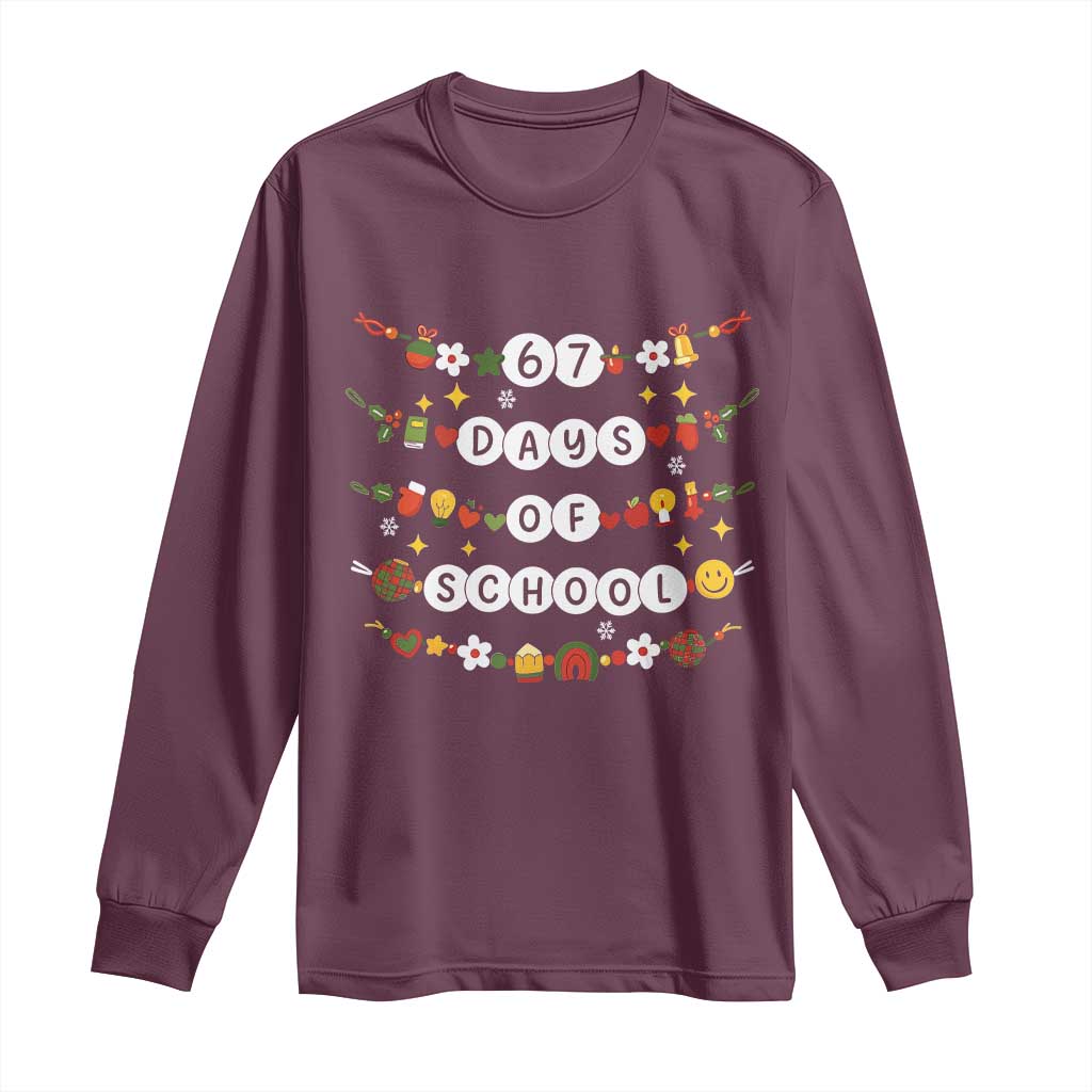 Christmas 67 Days of School Long Sleeve Shirt Bracelets 6 7 Teacher Student Funny Six Seven Meme Slang TS10 Maroon Print Your Wear