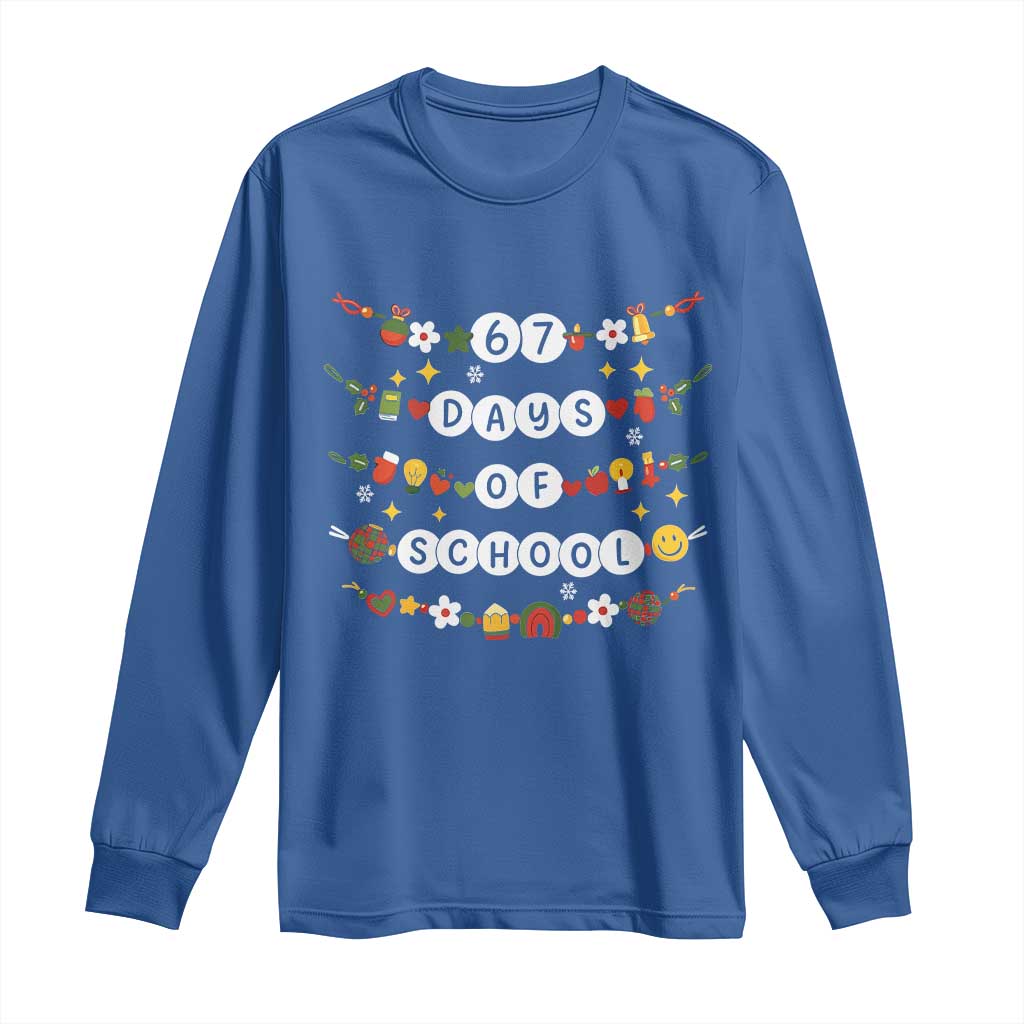 Christmas 67 Days of School Long Sleeve Shirt Bracelets 6 7 Teacher Student Funny Six Seven Meme Slang TS10 Royal Blue Print Your Wear